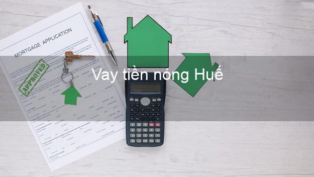 Vay tiền nóng Huế Thừa Thiên Huế