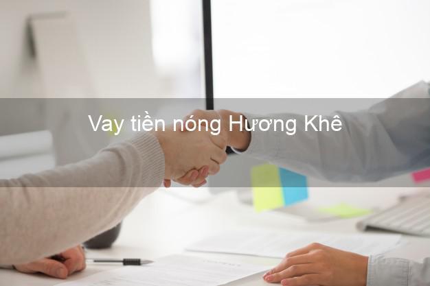 Vay tiền nóng Hương Khê Hà Tĩnh