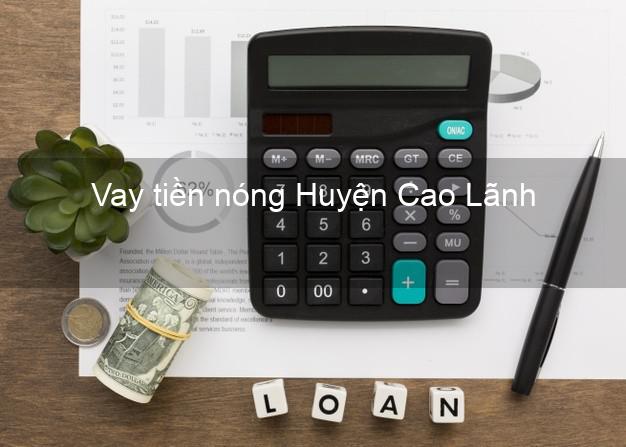 Vay tiền nóng Huyện Cao Lãnh Đồng Tháp