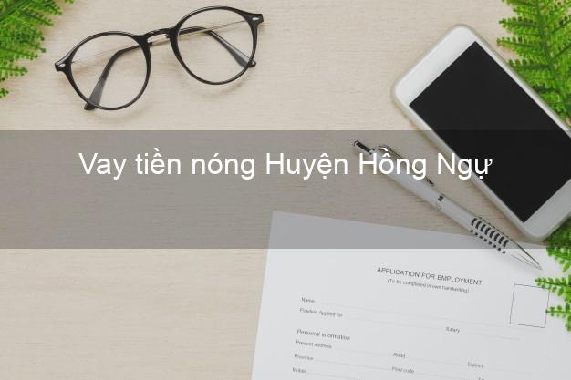 Vay tiền nóng Huyện Hồng Ngự Đồng Tháp