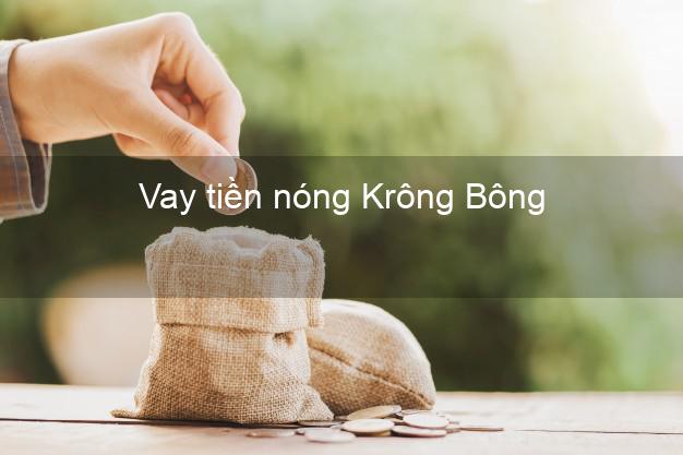 Vay tiền nóng Krông Bông Đắk Lắk