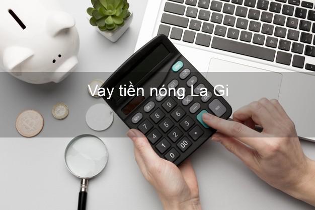 Vay tiền nóng La Gi Bình Thuận