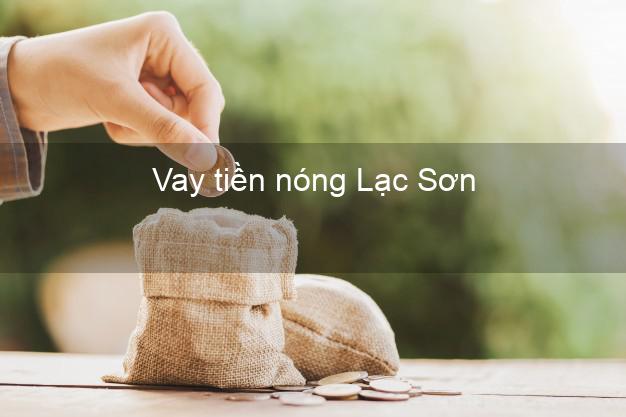 Vay tiền nóng Lạc Sơn Hòa Bình