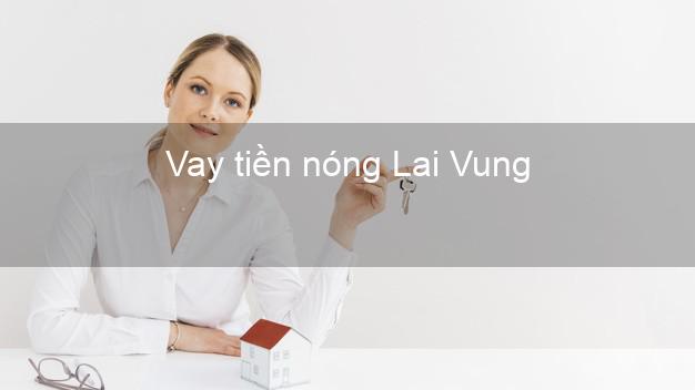 Vay tiền nóng Lai Vung Đồng Tháp