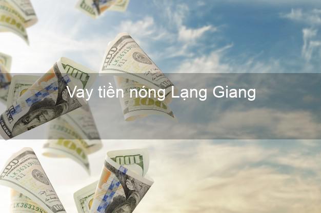 Vay tiền nóng Lạng Giang Bắc Giang