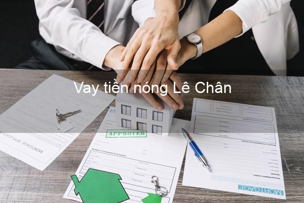 Vay tiền nóng Lê Chân Hải Phòng