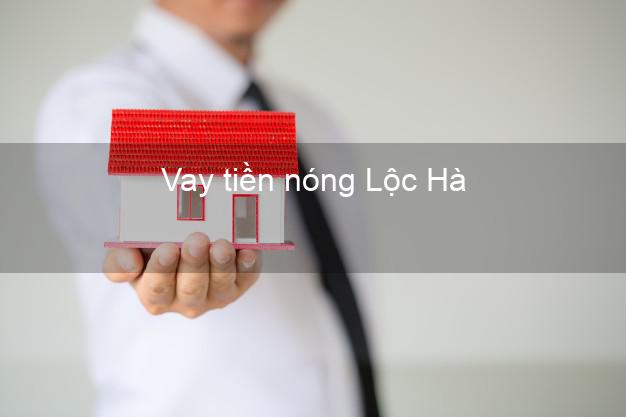 Vay tiền nóng Lộc Hà Hà Tĩnh