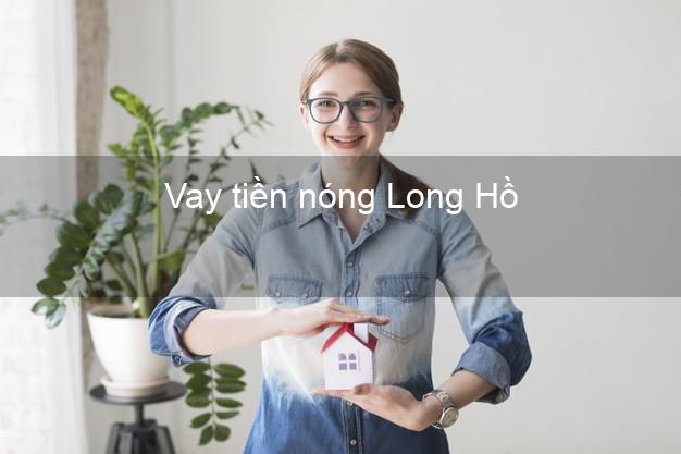 Vay tiền nóng Long Hồ Vĩnh Long