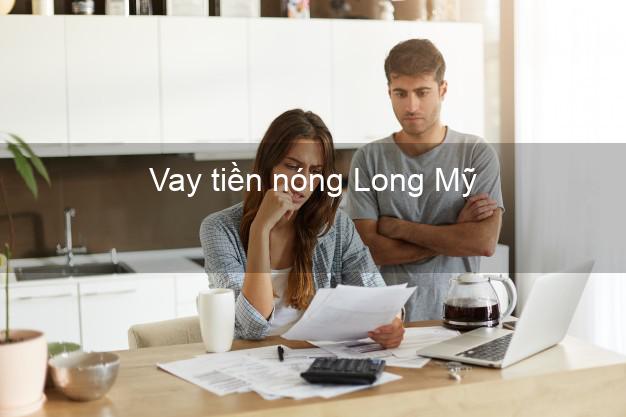 Vay tiền nóng Long Mỹ Hậu Giang