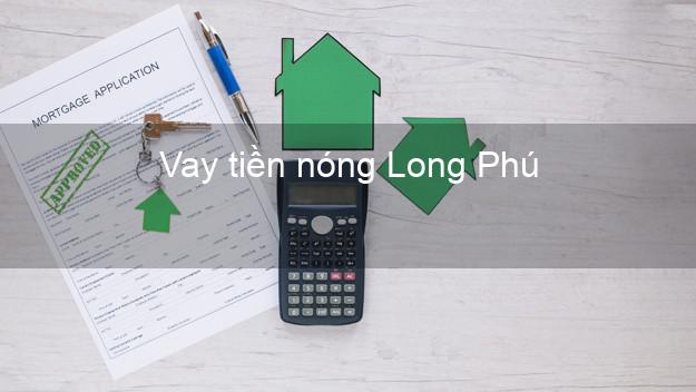 Vay tiền nóng Long Phú Sóc Trăng