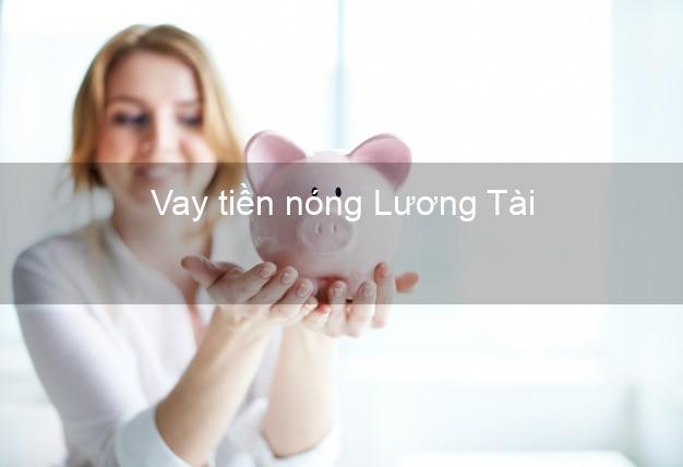 Vay tiền nóng Lương Tài Bắc Ninh