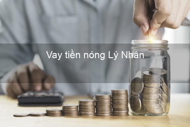 Vay tiền nóng Lý Nhân Hà Nam