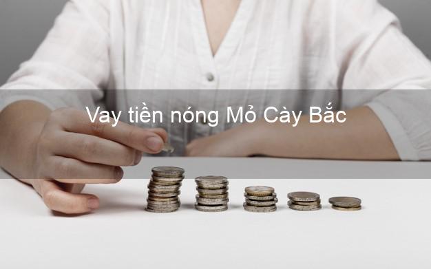 Vay tiền nóng Mỏ Cày Bắc Bến Tre