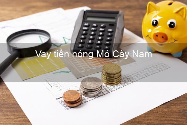 Vay tiền nóng Mỏ Cày Nam Bến Tre