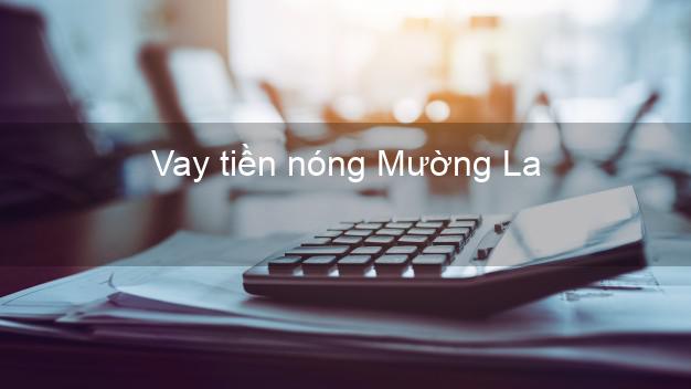 Vay tiền nóng Mường La Sơn La