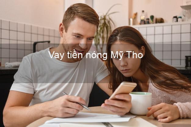 Vay tiền nóng Mỹ Tho Tiền Giang