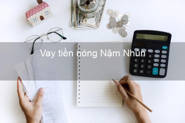 Vay tiền nóng Nậm Nhùn Lai Châu