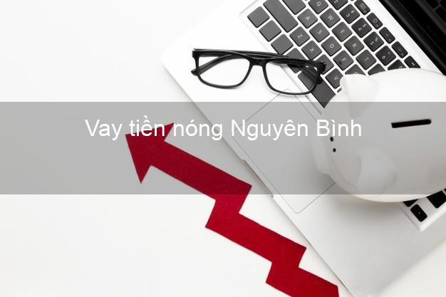 Vay tiền nóng Nguyên Bình Cao Bằng