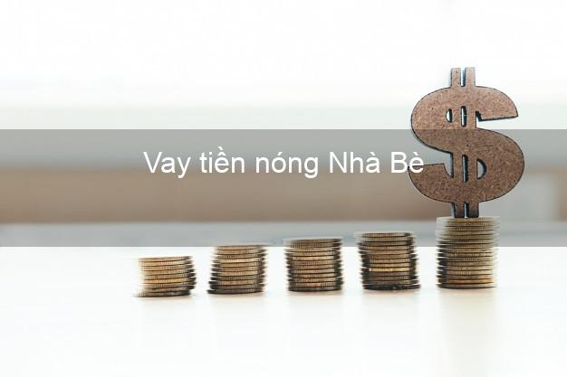 Vay tiền nóng Nhà Bè Hồ Chí Minh