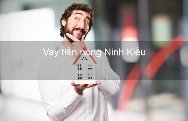 Vay tiền nóng Ninh Kiều Cần Thơ