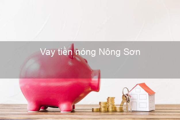 Vay tiền nóng Nông Sơn Quảng Nam