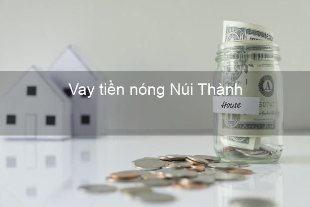 Vay tiền nóng Núi Thành Quảng Nam