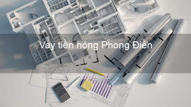 Vay tiền nóng Phong Điền Thừa Thiên Huế