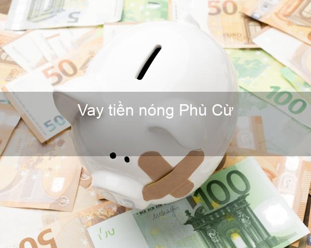 Vay tiền nóng Phù Cừ Hưng Yên