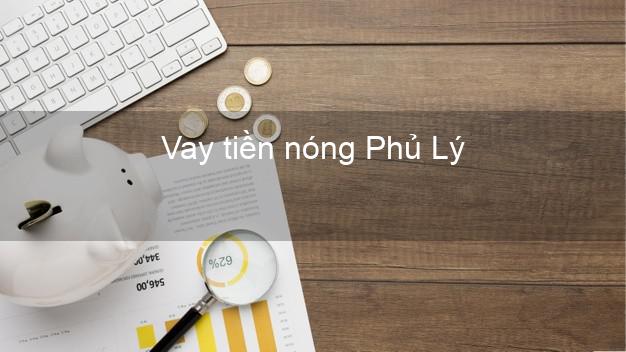 Vay tiền nóng Phủ Lý Hà Nam