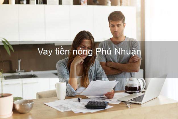 Vay tiền nóng Phú Nhuận Hồ Chí Minh