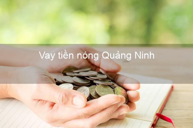 Vay tiền nóng Quảng Ninh Quảng Bình