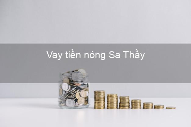 Vay tiền nóng Sa Thầy Kon Tum