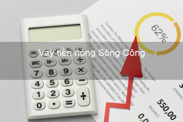 Vay tiền nóng Sông Công Thái Nguyên