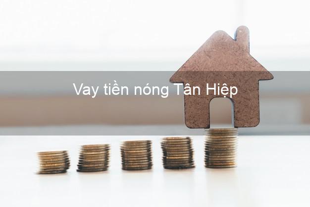 Vay tiền nóng Tân Hiệp Kiên Giang