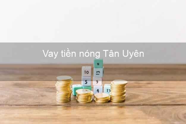 Vay tiền nóng Tân Uyên Bình Dương