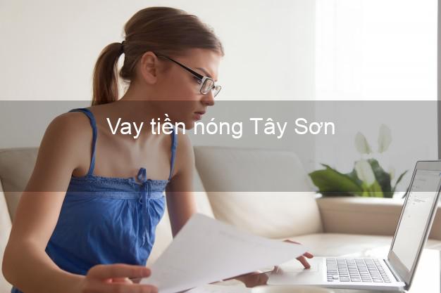 Vay tiền nóng Tây Sơn Bình Định