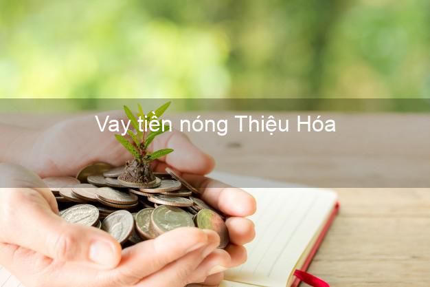 Vay tiền nóng Thiệu Hóa Thanh Hóa