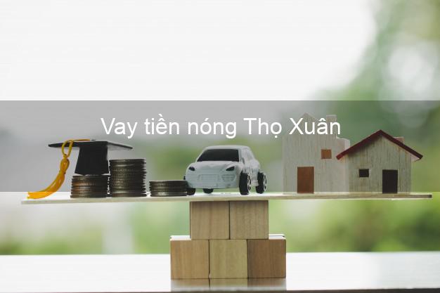 Vay tiền nóng Thọ Xuân Thanh Hóa