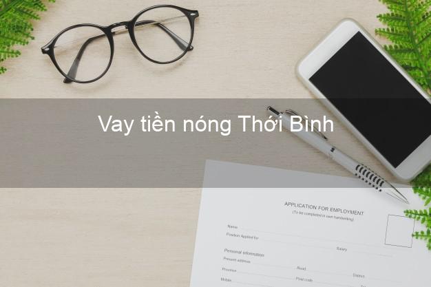 Vay tiền nóng Thới Bình Cà Mau