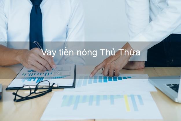 Vay tiền nóng Thủ Thừa Long An