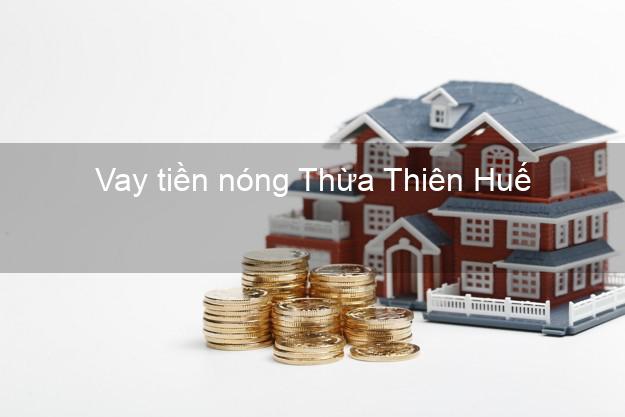 Vay tiền nóng Thừa Thiên Huế