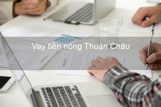 Vay tiền nóng Thuận Châu Sơn La