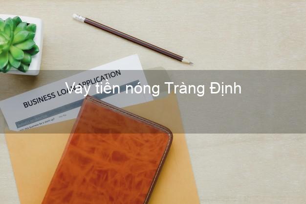 Vay tiền nóng Tràng Định Lạng Sơn