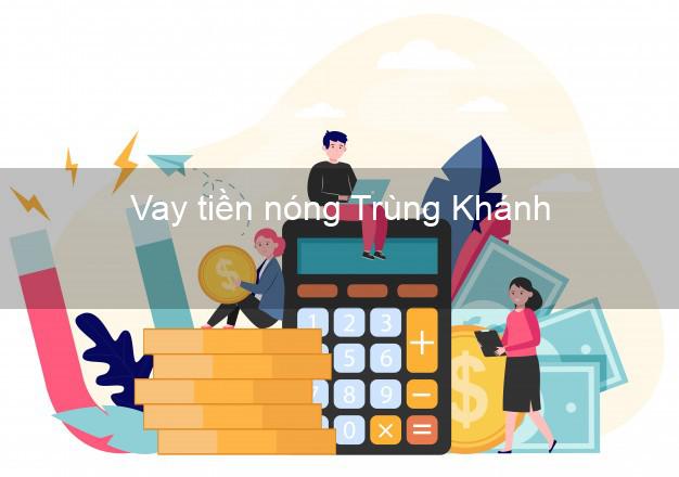 Vay tiền nóng Trùng Khánh Cao Bằng