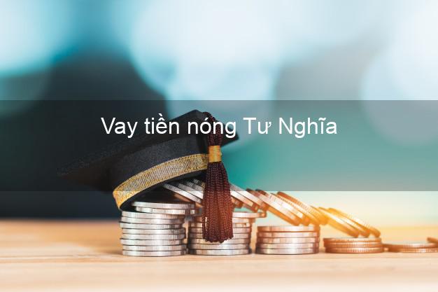 Vay tiền nóng Tư Nghĩa Quảng Ngãi