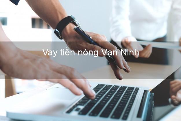 Vay tiền nóng Vạn Ninh Khánh Hòa