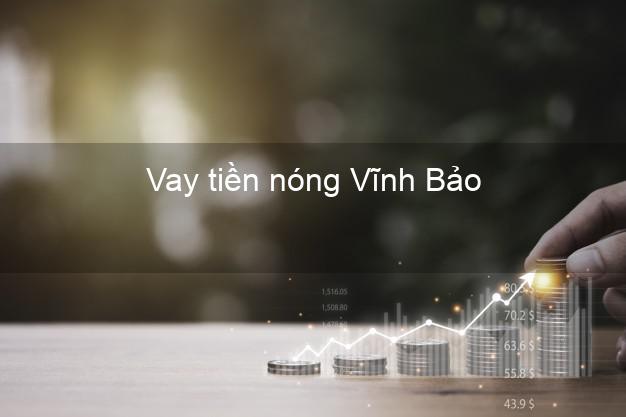 Vay tiền nóng Vĩnh Bảo Hải Phòng