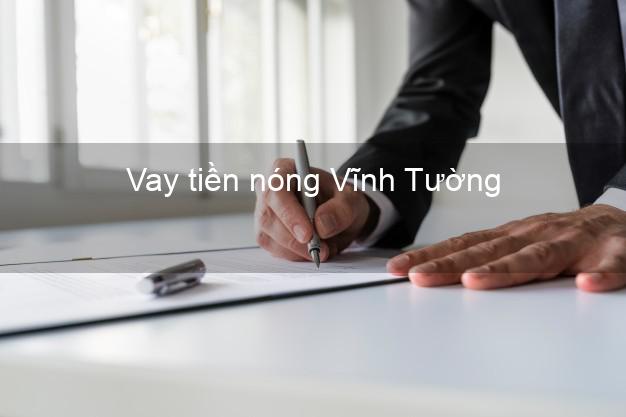 Vay tiền nóng Vĩnh Tường Vĩnh Phúc