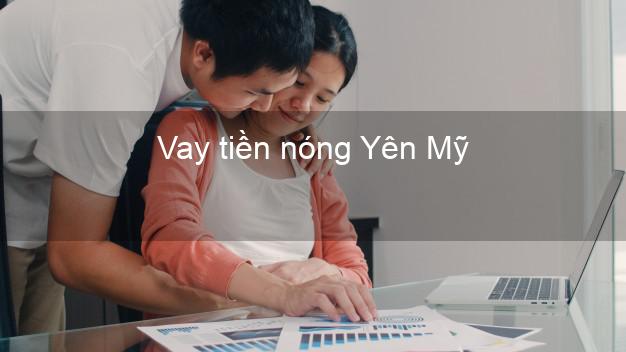 Vay tiền nóng Yên Mỹ Hưng Yên